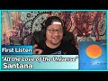 Santana- All the Love of the Universe (REACTION//DISCUSSION)