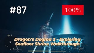 Dragon's Dogma 2 - Exploring Seafloor Shrine (100%) Walkthrough Part 87