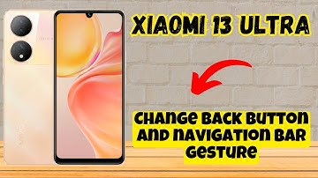 Change back button and navigation bar gesture Xiaomi 13 Ultra | Set back button & navigation setting