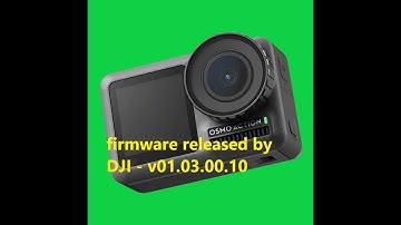 Osmo Action firmware released by DJI - v01.03.00.10