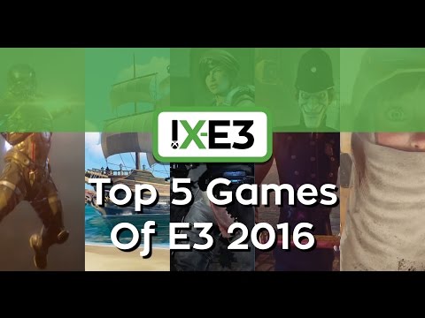 Top 5 Games of E3 2016 - Xbox Enthusiast