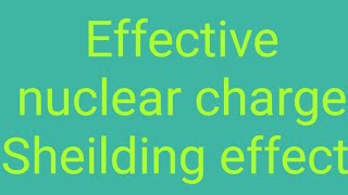 Effective nuclear Charge and Shielding effect