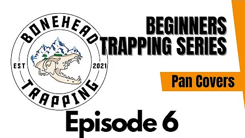 What's A Pan Cover? (Beginners Trapping Series)