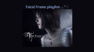 ✧⁠*⁠。horror game protagonist ~ Fatal Frame playlist ~ ambient/breakcore/relaxing.⁠｡⁠*⁠♡