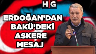 Cumhurbaşkanı Erdoğandan Baküdeki Askere Mesaj