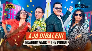 NDARBOY GENK feat. THE PONIDI - AJA DIBALENI ( Live Music)