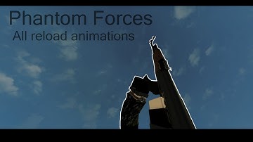 Roblox Phantom Forces | All Weapons Reload Animations