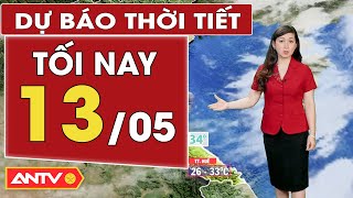 Dự báo thời tiết tối nay 13\/5: Nam bộ chiều tối có mưa giông vài nơi; Bắc bộ nhiều nơi mưa to | ANTV