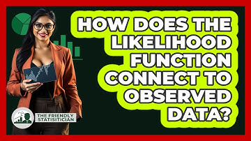 How Does The Likelihood Function Connect To Observed Data?