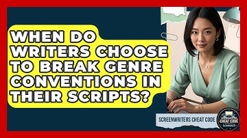 When Do Writers Choose to Break Genre Conventions in Their Scripts? | Screenwriter