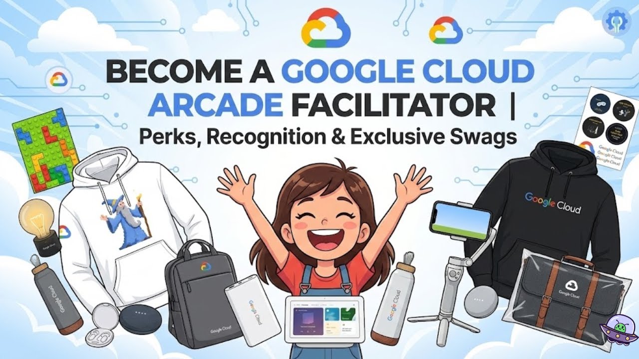 How to Become a Google Cloud Arcade Facilitator | Perks, Recognition & Exclusive Swags 