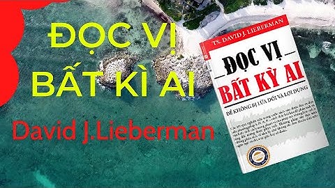 "Đọc Vị Bất Kì Ai" - David J.Lieberman | Sách Tóm Tắt - Bí Quyết Thành Công