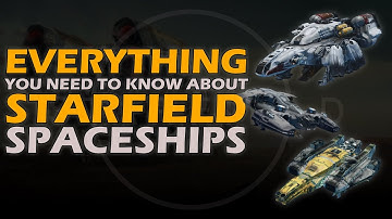 STARFIELD SHIPS - EVERYTHING You Need To Know!