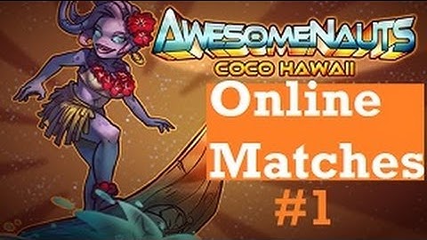 Awesomenauts - Coco Online Matches #1