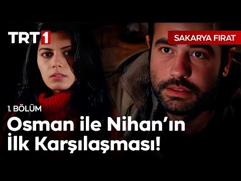 Osman ile Nihan'ın İlk Karşılaşması! | Sakarya Fırat 1. Bölüm