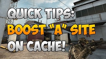 CS:GO: Boost A Site on Cache! (Quick Tips #3)