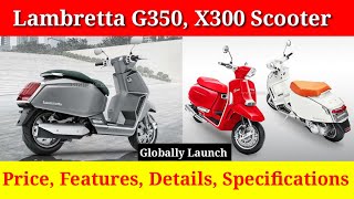 Lambretta G350 & X300 Scooters | Launch Date, Price, Features & Specs Leaked | Review In English
