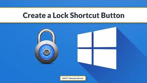 How to Create a Lock Shortcut Button on Windows 10