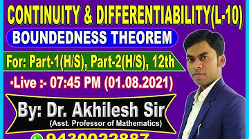 B.Sc Part-1(H/S) & Part-2(H/S) || Boundedness Theorem || Continuity & Diff. || By:Dr. Akhilesh Sir