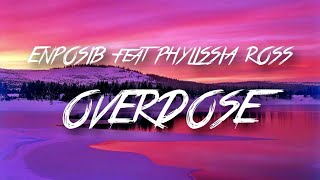 Enposib - Overdose feat Phylissia Ross (video lyrics)🎵