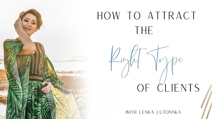 How to attract the RIGHT type of clients...