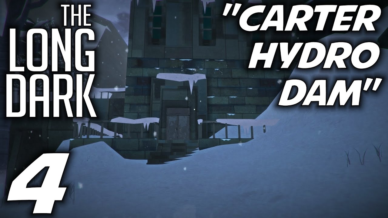 The Long Dark Gameplay / Let's Play (S1) Part 4 "Carter Hydro Dam