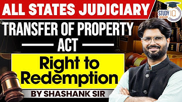 Transfer Of Property Act | Right To Redemption | By Shashank Sir | StudyIQ Judiciary