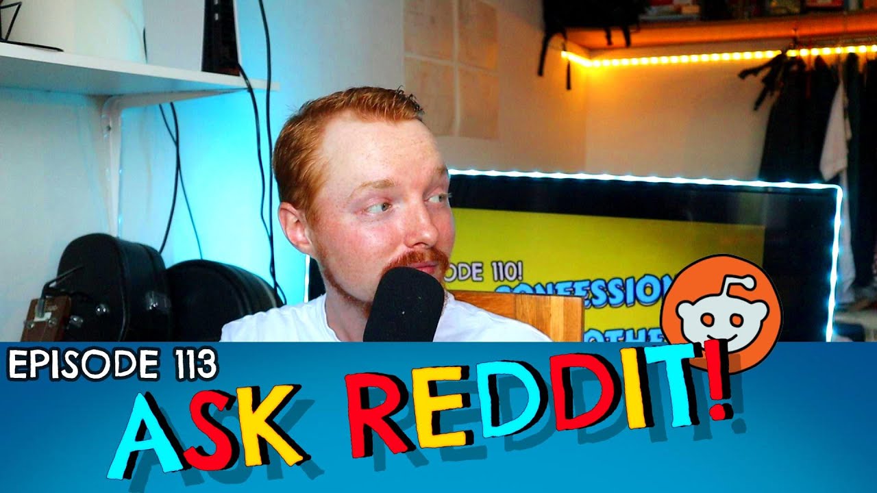 Episode 113 'Ask Reddit!' - YouTube