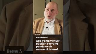 Kisah Mualaf Khalil Meek (3): Apa yang menyebabkan seorang pendakwah memeluk Islam? #mualaf #dakwah