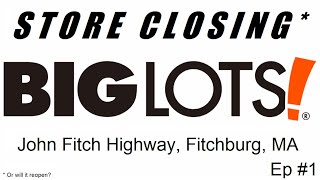 STORE CLOSING! Big Lots! John Fitch Highway, Fitchburg, MA.