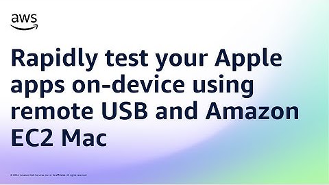 Rapidly test your Apple apps on-device using remote USB and Amazon EC2 Mac | Amazon Web Services
