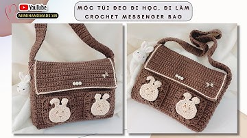 Crochet Messenger Bunny Bag Tutorial 💌 Móc Túi Đeo Đi Học, Đi Làm Cho Nam Nữ Cực Dễ | Mimi Handmade