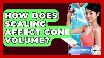 How Does Scaling Affect Cone Volume? - All About Geometry