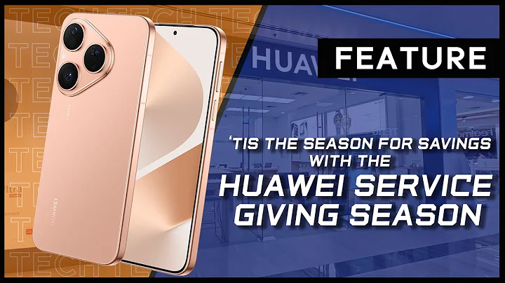 'Tis The Season for Saving with the HUAWEI SERVICE GIVING SEASON