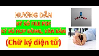 Hướng dẫn ký số file PDF, ký số hợp đồng, văn bản (chữ ký điện tử) screenshot 1