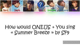 How would ONEUS + You sing "Summer Breeze" by SF9