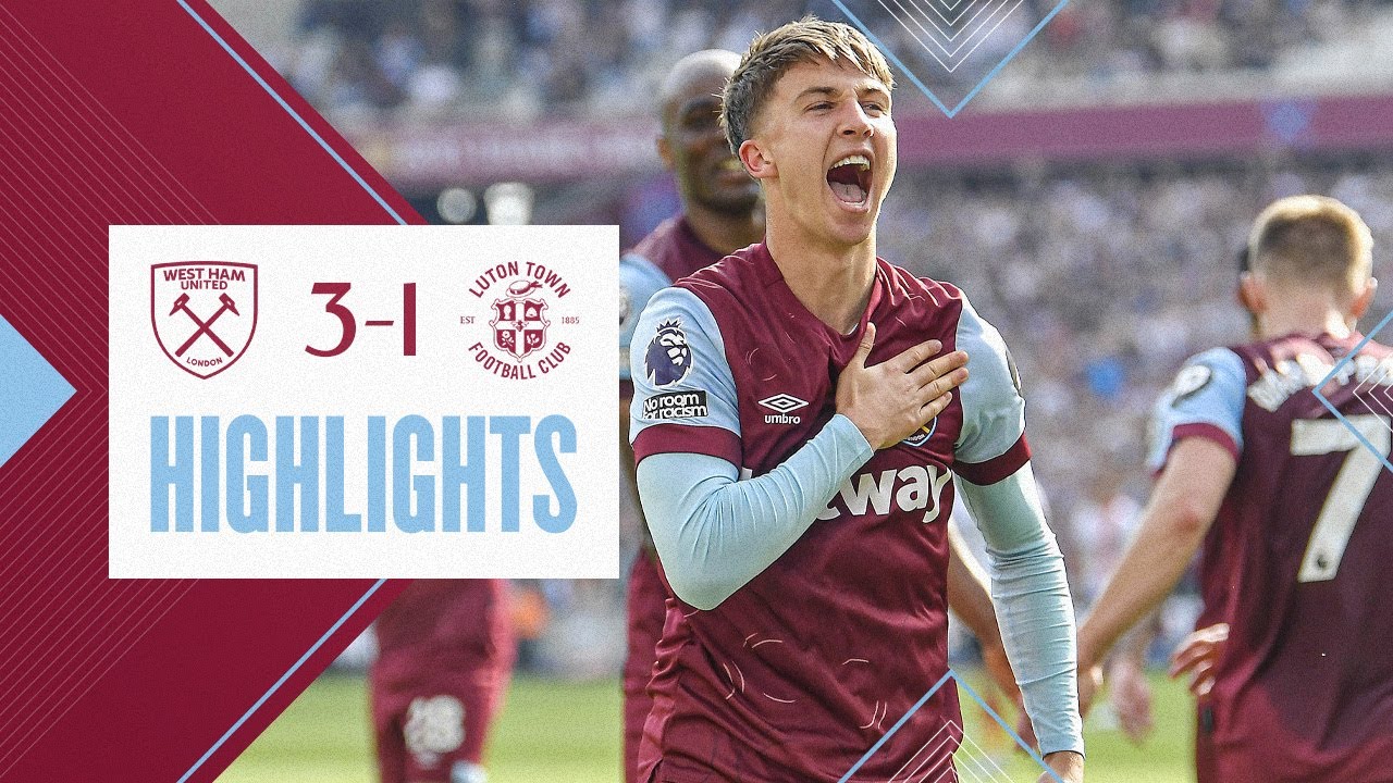 West Ham 3-1 Luton Town | Earthy Scores A Special First Goal | Premier League Highlights
