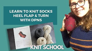 Learn to Knit Socks: Heel Flap and Turn using Double Pointed Needles (DPNs)