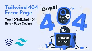 Top 10 Tailwind 404 Error Page Design