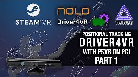 PSVR DRIVER4VR POSITIONAL TRACKING ON PC - PART 1 // Playstation VR, Kinect 360 & Trinus PSVR