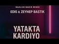 Edis Zeynep Bast脹k Yatakta Kardiyo Mazlum Bak脹r Remix Edis Zeynep Bast脹k Yatakta Kardiyo Mazlum Bak脹r Remix