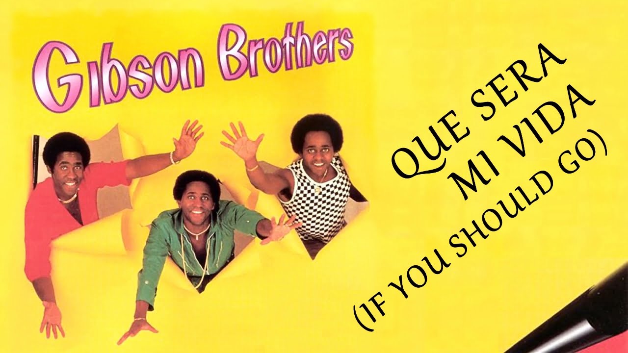 Gibson Brothers Que Sera Mi Vida 1980 YouTube gibson-brothers-que-sera-mi-vida-1980-youtube