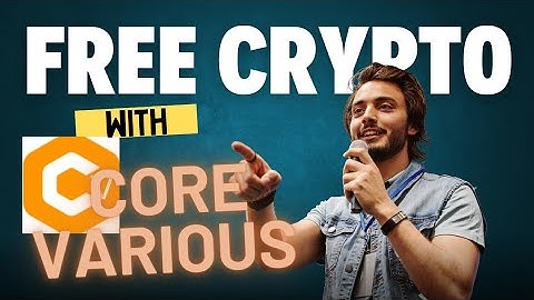 Core Various Registration and Investment Guide: How to Earn free Crypto with Core Various