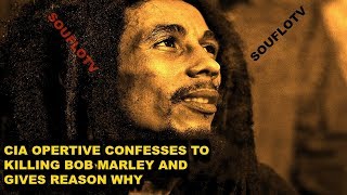 I KILLED BOB MARLEY CIA OPERATIVE CONFESSES (true or false?)