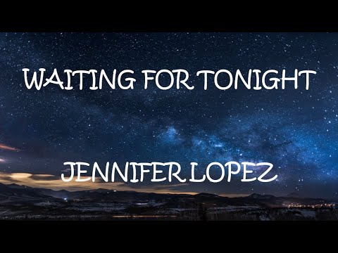 Waiting For Tonight - Jennifer Lopez (Lyrics)