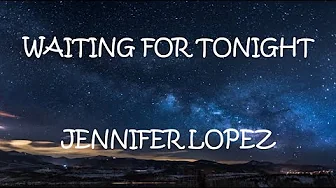 Waiting For Tonight - Jennifer Lopez (Lyrics) Waiting For Tonight - Jennifer Lopez (Lyrics)