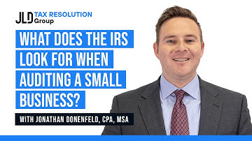 What Does the IRS Look for When Auditing a Small Business?