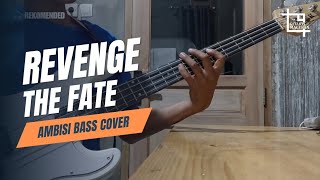 Revenge The Fate - Ambisi Bass Cover