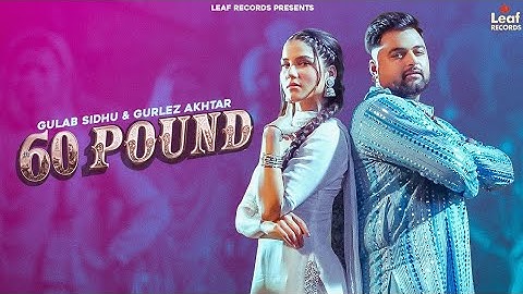 60 Pound (Official Video) Gulab Sidhu | Gurlez Akhtar | Jang Dhillon | Iris Music | New Punjabi Song