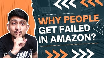 Why People Failed In Amazon FBA Business? Major Reasons Of Amazon Failure
